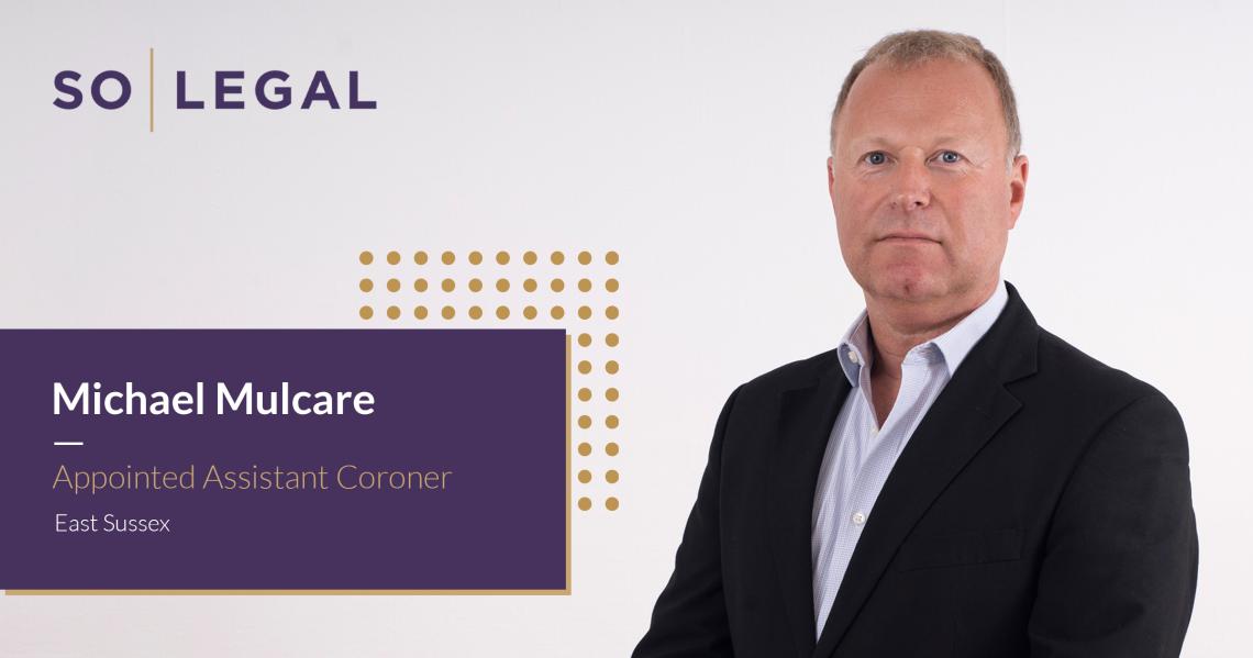 SO Legal consultant solicitor Michael Mulcare, appointed Assistant Coroner for East Sussex.